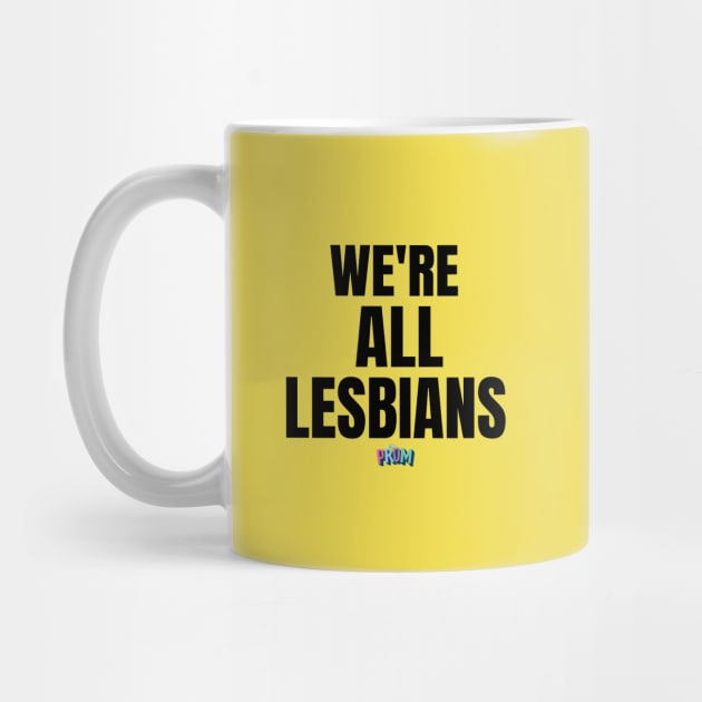 We're all lesbians | Rainbow Dreams Shirt | The Prom by monoblocpotato